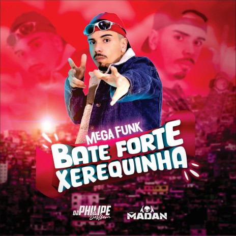 Mega Funk - Bate Forte Xerequinha ft. MC Madan | Boomplay Music