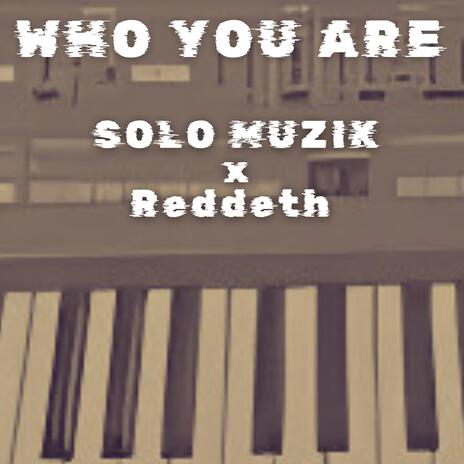 Who You Are ft. Reddeth & Hey Solo | Boomplay Music