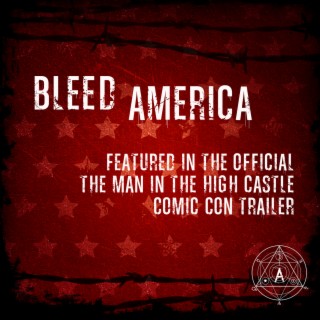 Bleed America (As Featured in the Official The Man in the High Castle Comic Con Trailer) - Single