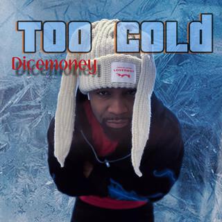 Too Cold