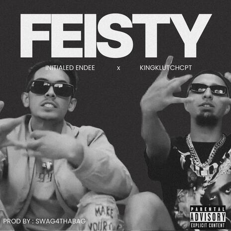 Feisty ft. Initialed Endee | Boomplay Music