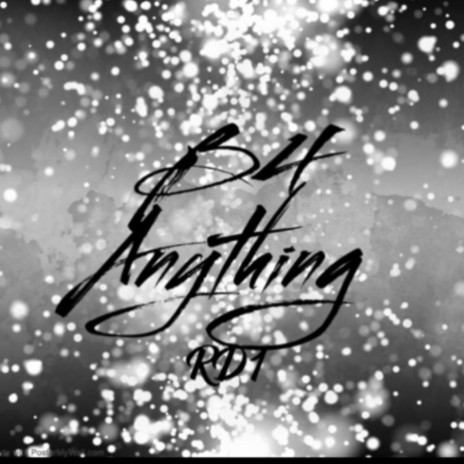 B4 Anything | Boomplay Music