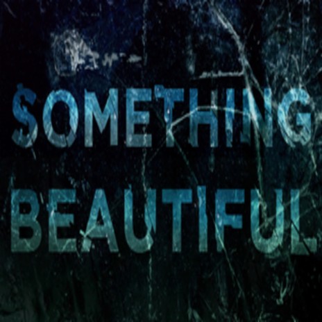 Something Beautiful | Boomplay Music