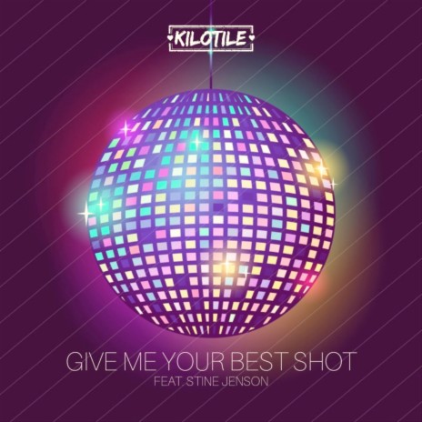 Give Me Your Best Shot ft. Stine Jenson | Boomplay Music