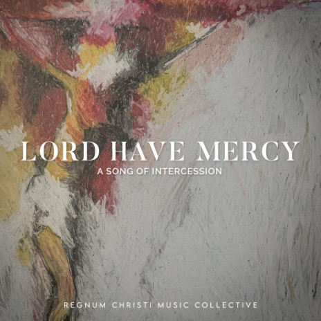 Lord Have Mercy (A Song of Intercession) (Radio Edit) ft. Fr John Klein & Sarah Carpenter