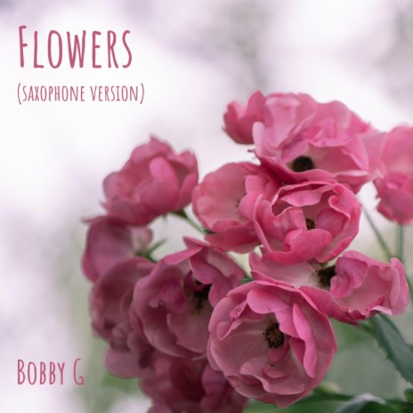 Flowers (Saxophone Version)