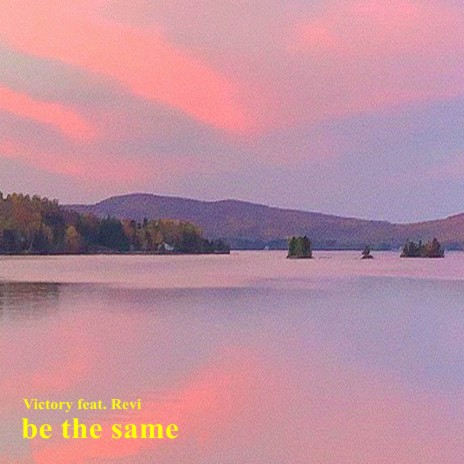 Be the Same ft. Revi | Boomplay Music