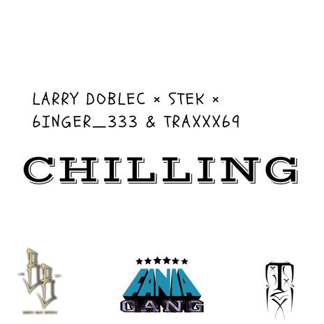 Chilling (Traxxx69 Remix) ft. LarryDobleC, Stek & Traxxx69 | Boomplay Music