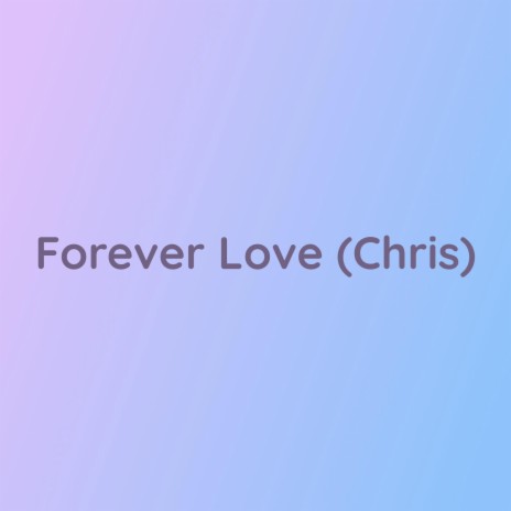 Forever Love (Chris) | Boomplay Music