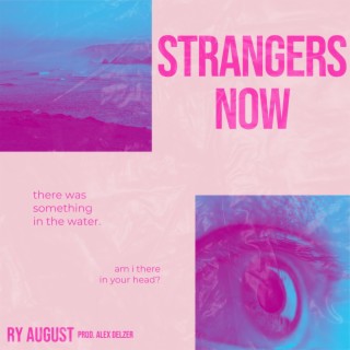 Strangers Now lyrics | Boomplay Music