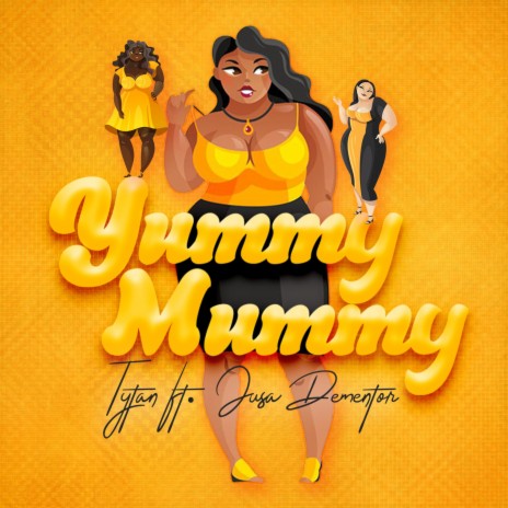 Yummy Mummy ft. Jusa Dementor | Boomplay Music