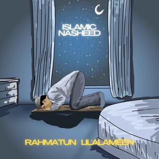 Rahmatun Lil Alameen - Islamic Nasheed