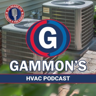 Gammon’s Heating and Cooling Podcast