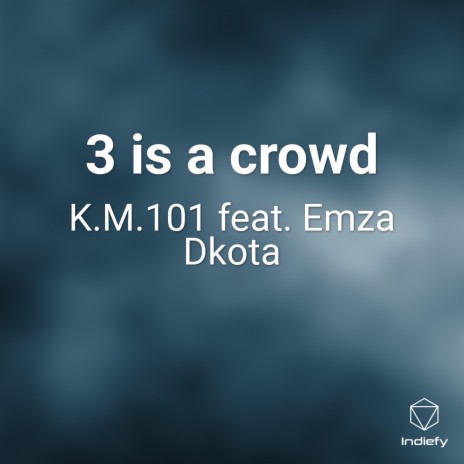 3 is a crowd ft. Emza Dkota | Boomplay Music