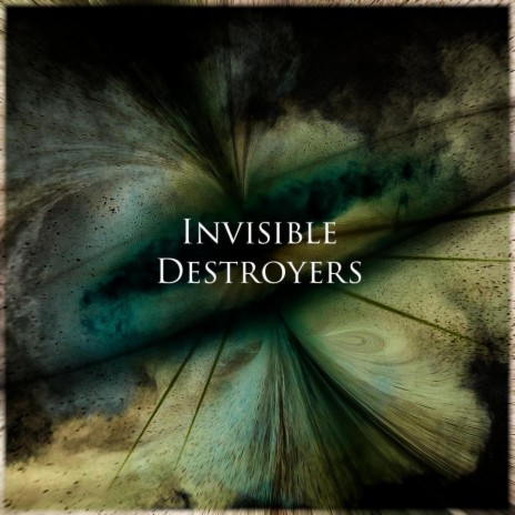 Invisible Destroyers | Boomplay Music
