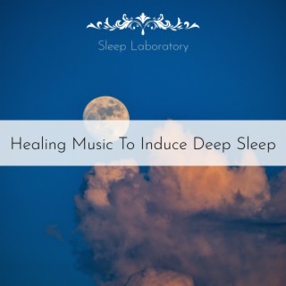 Healing Music to Induce Deep Sleep