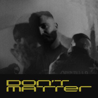 Don't Matter ft. Open Till L8 lyrics | Boomplay Music