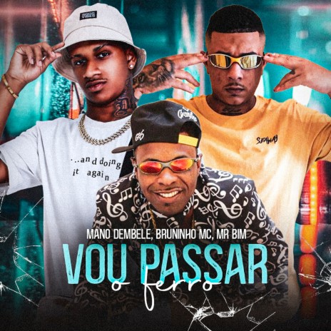 Vou Passar o Ferro ft. Bruninho Mc & Mr Bim | Boomplay Music