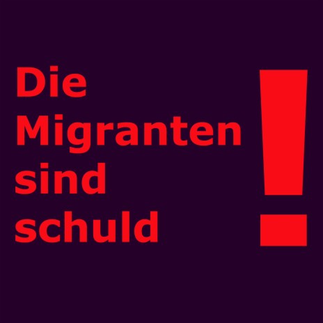 Die Migranten sind schuld | Boomplay Music