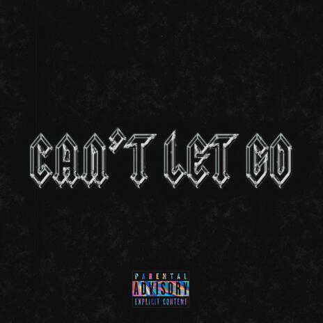 CAN'T LET GO | Boomplay Music