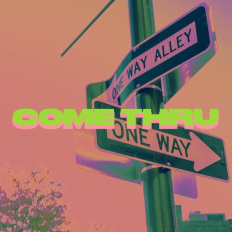 Come Thru | Boomplay Music