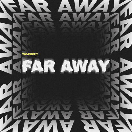 FAR AWAY | Boomplay Music