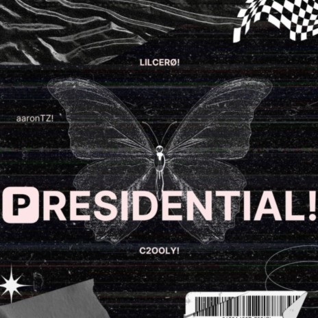 PRESIDENTIAL ft. Aarontz & LILCERØ | Boomplay Music