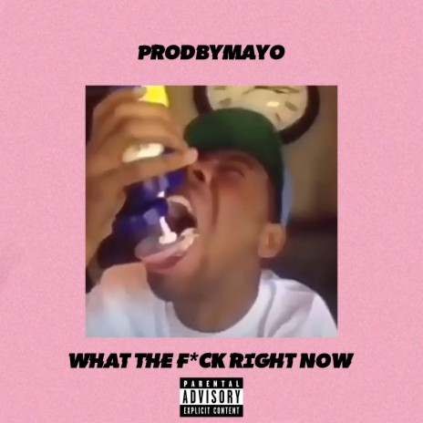 WHAT THE FUCK RIGHT NOW | Boomplay Music