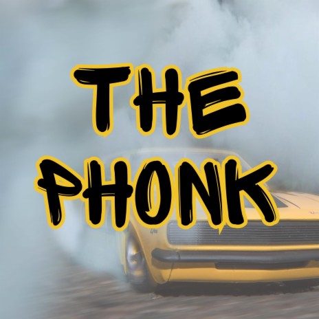 The Phonk | Boomplay Music