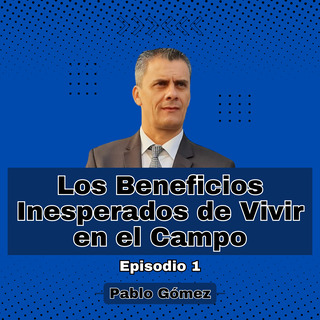 Los Beneficios Inesperados de Vivir en el Campo. Episodio 1