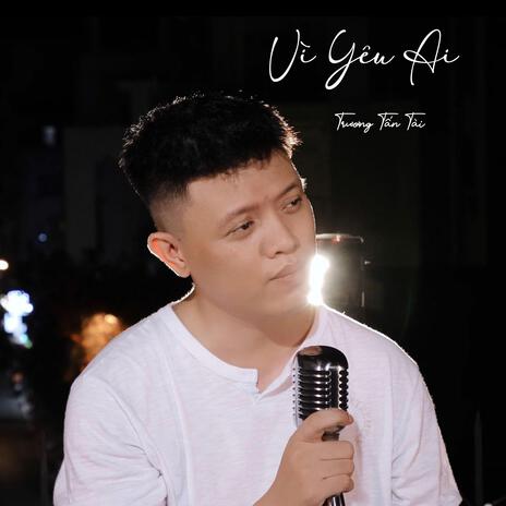 Vì Yêu Ai (Melody Acoustic Version)