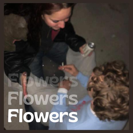 Flowers | Boomplay Music