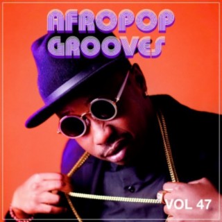 Afropop Grooves, Vol. 47