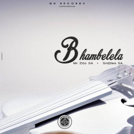 Bhambelela ft. Sniffles SA | Boomplay Music