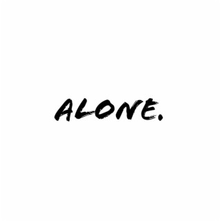 Alone.