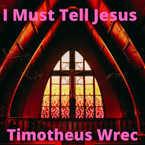 I Must Tell Jesus | Boomplay Music