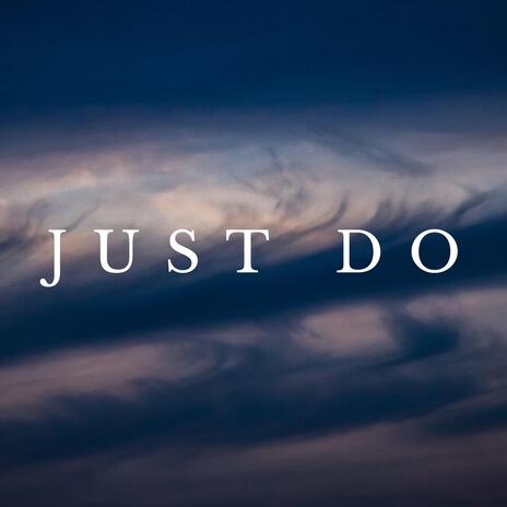 Just Do | Boomplay Music