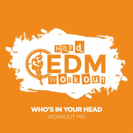 Who's In Your Head (Workout Mix 140 bpm) | Boomplay Music