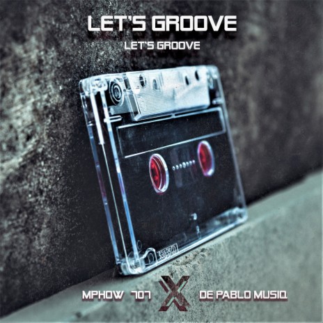 Let's Groove ft. Mphow 707 | Boomplay Music
