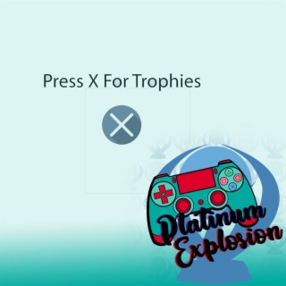 We Love To “Press X To Trophy”