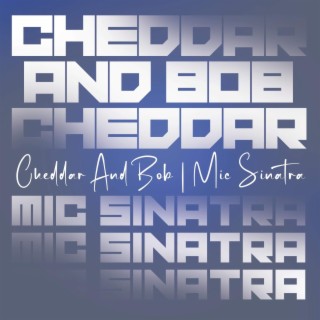 Cheddar And Bob