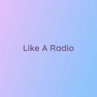 Like A Radio