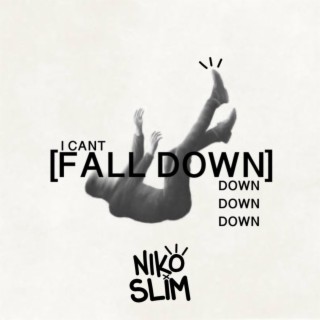 I CANT FALL DOWN lyrics | Boomplay Music