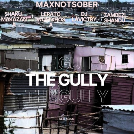 The Gully ft. Shaku Makazana, Thembinkosi Shandu, Dj Lavictry & Lerato wom'Xhosa