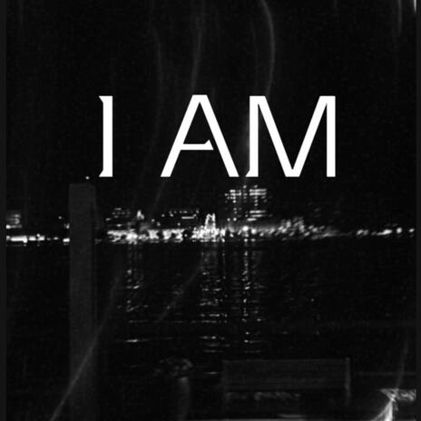 I AM | Boomplay Music