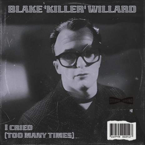I Cried (Too Many Times) ft. Blake 'Killer' Willard