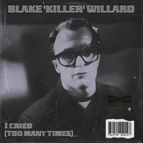 I Cried (Too Many Times) ft. Blake 'Killer' Willard | Boomplay Music