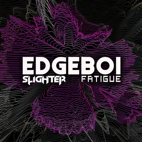 EDGEBOI ft. Fatigue | Boomplay Music