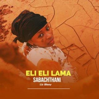 Eli Eli Lama Sabachthani lyrics | Boomplay Music