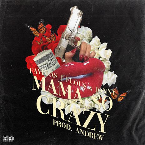 Mama so crazy ft. Favelas JFlous & Andrew | Boomplay Music